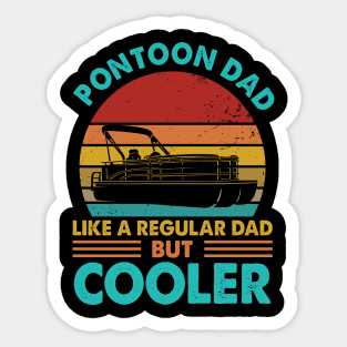 Pontoon Dad Like A Regular Dad But Cooler Sticker